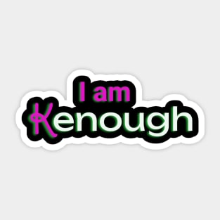 I Am Kenough Sticker